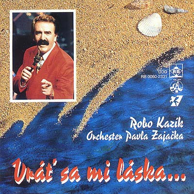 Robo Kazík - Vráť sa mi láska