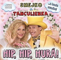 Smejko a Tanculienka: Hip, Hip, Hurá! (CD)