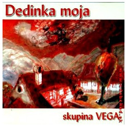 VEGA  - Dedinka moja