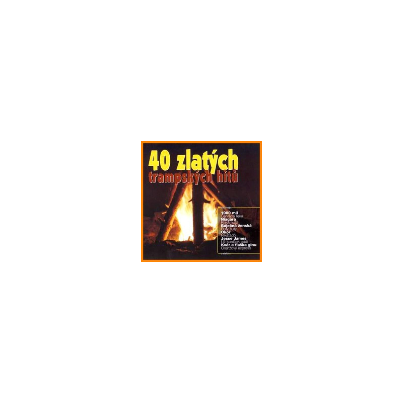 40 ZLATYCH TRAMPSKYCH HITU 40 ZLATYCH TRAMPSKYCH HITU