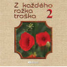 Z kazdeho rozka troska 2