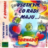 TORNADO 2 - Vsetkym, co radi maju /KAZETA !/