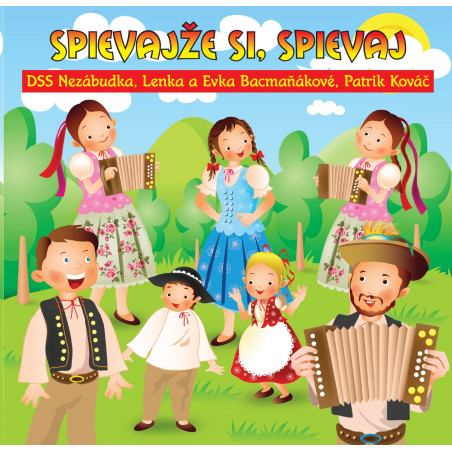 Lenka a Evka Bacmanakove / DSS Nezabudka / Kovac - Spievajze si, spievaj (cd)