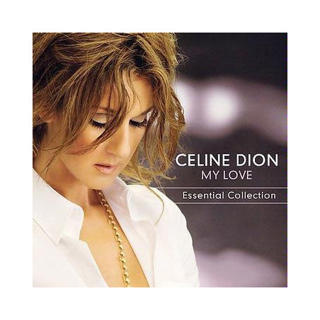 DION CELINE - MY LOVE: ESSENTIAL COLLECTION