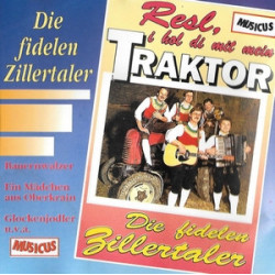 Die Fidelen Zillertaler RESL I Hol Di Mit Mein Traktor