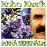 ROBO KAZIK 8 - Jarna serenada