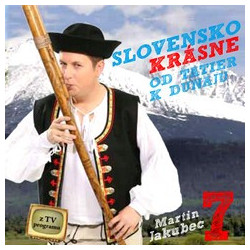 MARTIN JAKUBEC 7. -Slovensko krasne, od Tatier k Dunaju