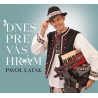 Pavol Latak - DNES PRE VAS HRAM