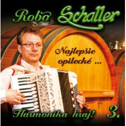 Robo Schaller - Harmonika hraj 3. Najlepsie opilecke